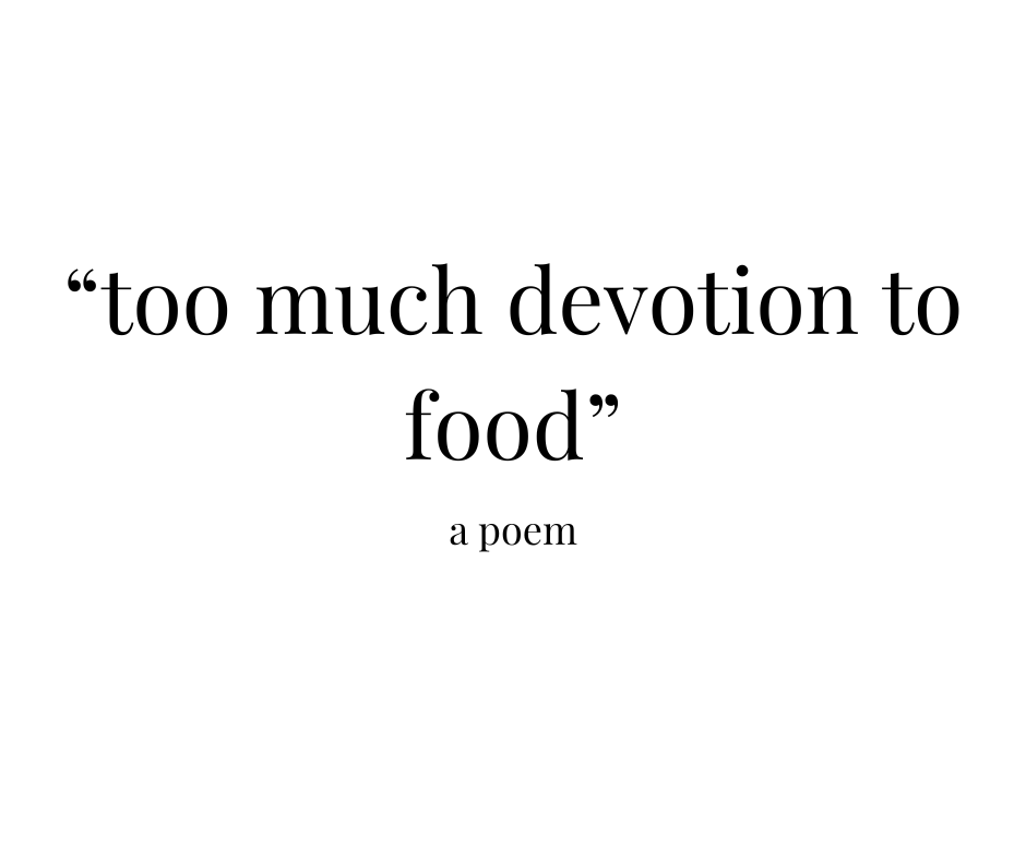 “Too Much Devotion To Food”