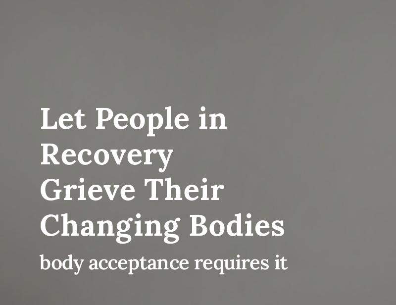 Let People in Recovery Grieve Their Changing Bodies
